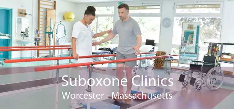 Suboxone Clinics Worcester - Massachusetts