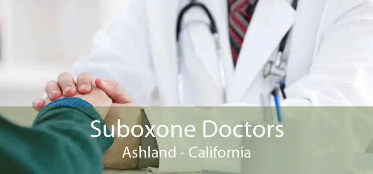 Suboxone Doctors Ashland - California