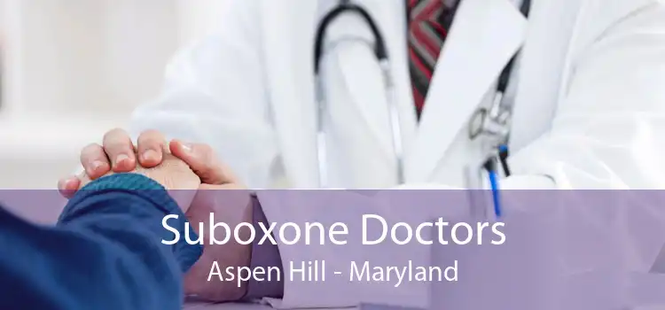 Suboxone Doctors Aspen Hill - Maryland