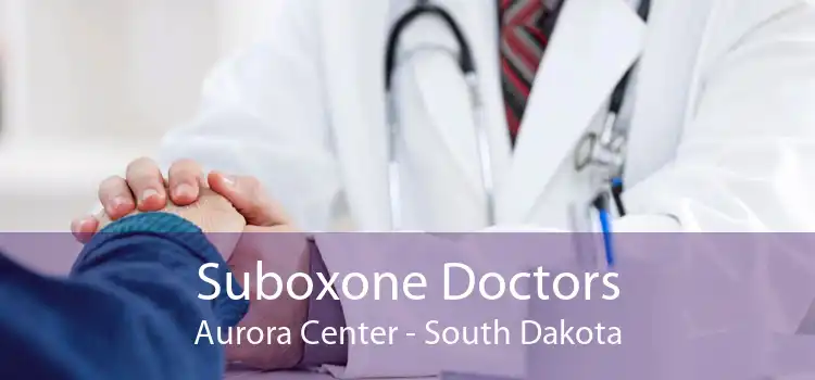 Suboxone Doctors Aurora Center - South Dakota