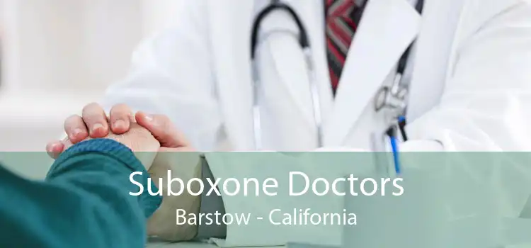 Suboxone Doctors Barstow - California