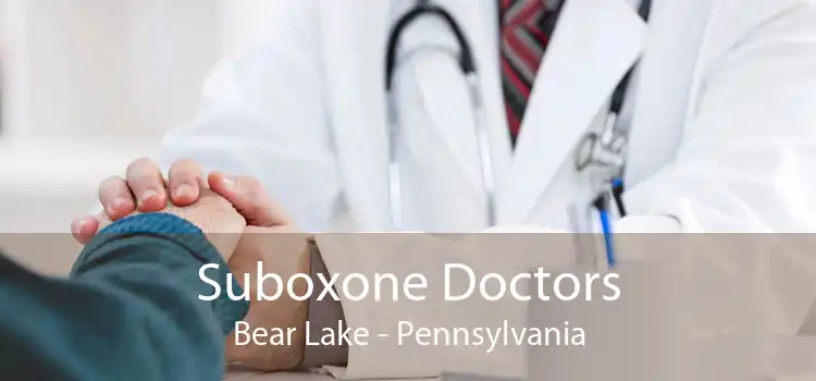 Suboxone Doctors Bear Lake - Pennsylvania