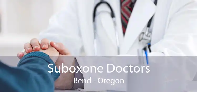 Suboxone Doctors Bend - Oregon