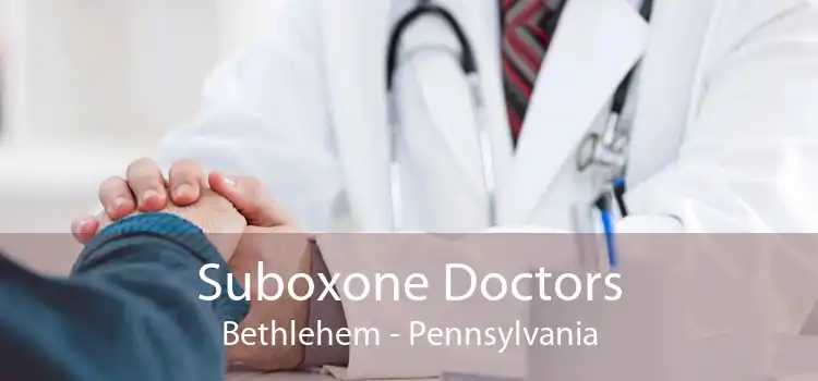 Suboxone Doctors Bethlehem - Pennsylvania