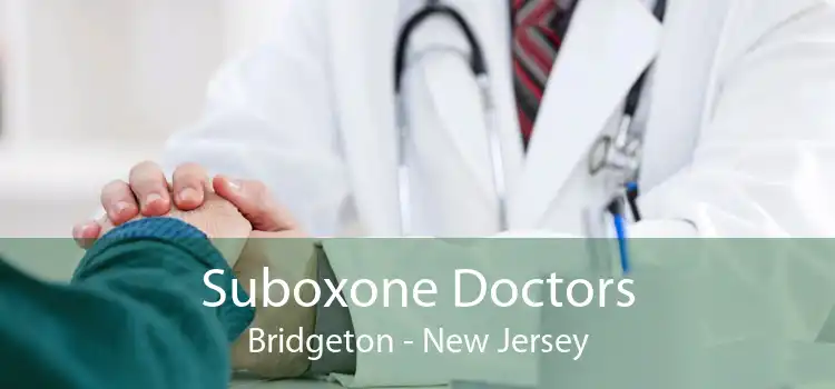 Suboxone Doctors Bridgeton - New Jersey