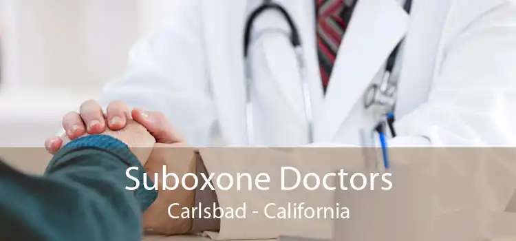 Suboxone Doctors Carlsbad - California