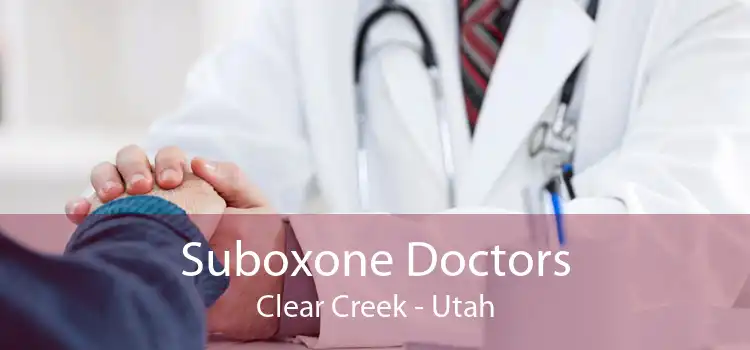 Suboxone Doctors Clear Creek - Utah