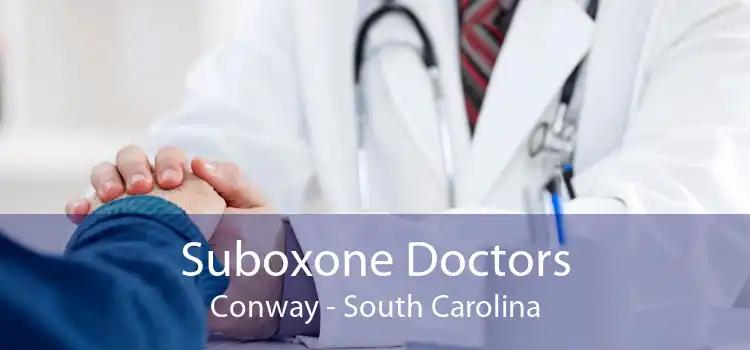 Suboxone Doctors Conway - South Carolina