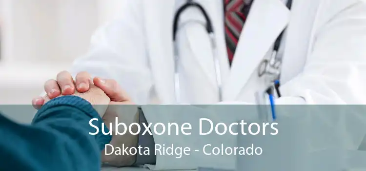 Suboxone Doctors Dakota Ridge - Colorado