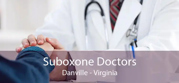 Suboxone Doctors Danville - Virginia