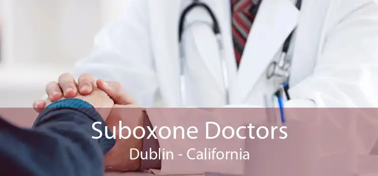 Suboxone Doctors Dublin - California