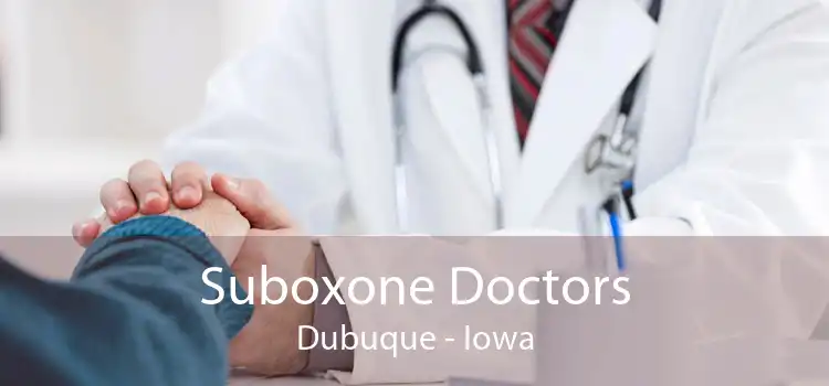 Suboxone Doctors Dubuque - Iowa