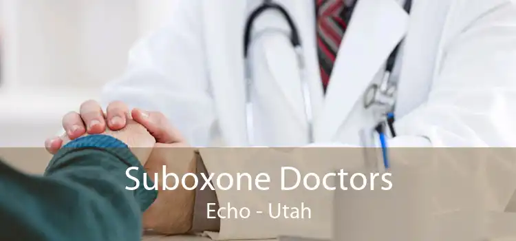 Suboxone Doctors Echo - Utah