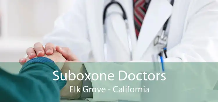 Suboxone Doctors Elk Grove - California
