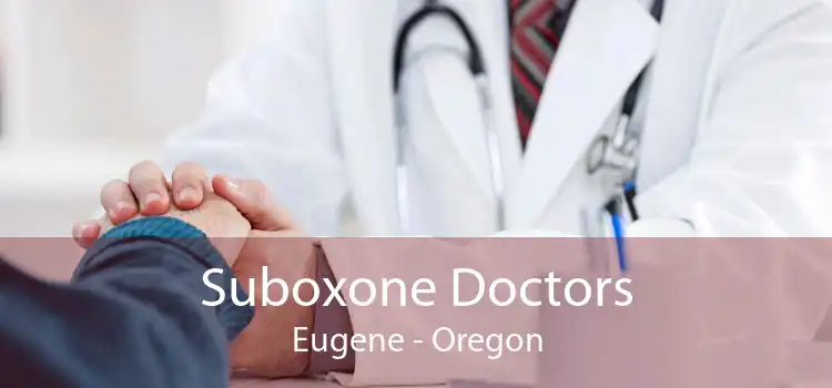 Suboxone Doctors Eugene - Oregon