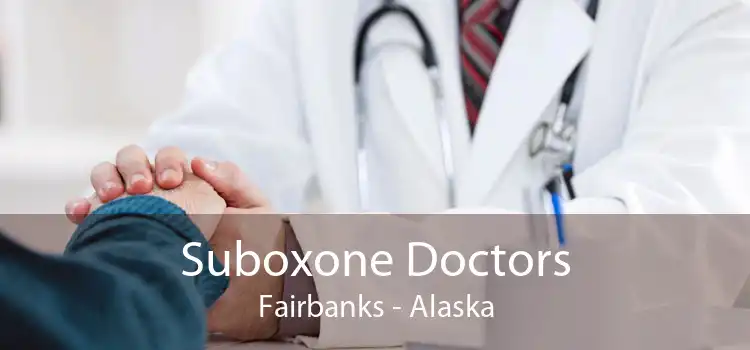 Suboxone Doctors Fairbanks - Alaska