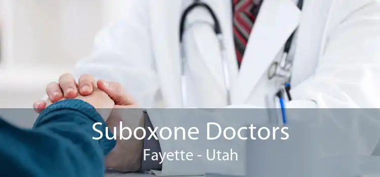 Suboxone Doctors Fayette - Utah