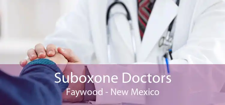 Suboxone Doctors Faywood - New Mexico