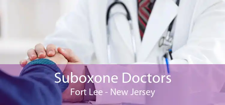 Suboxone Doctors Fort Lee - New Jersey