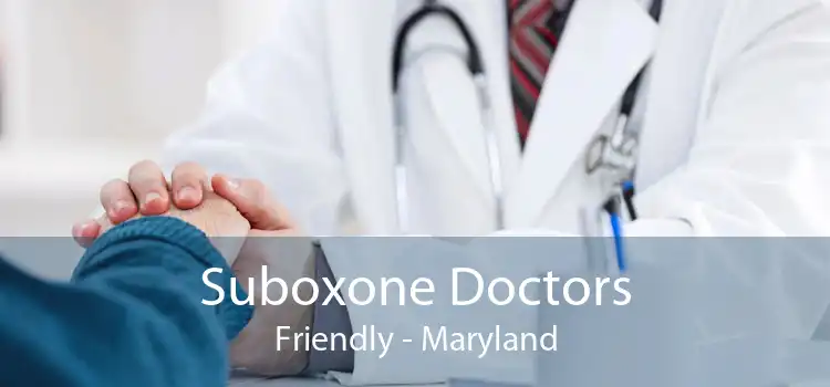 Suboxone Doctors Friendly - Maryland