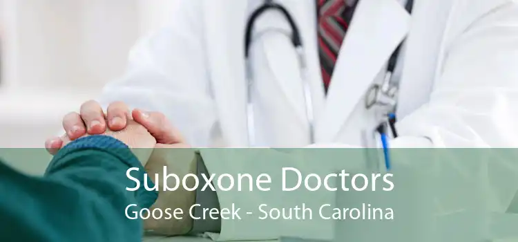 Suboxone Doctors Goose Creek - South Carolina