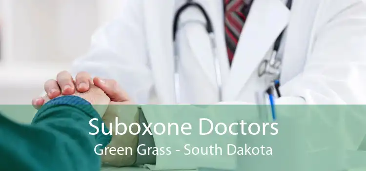 Suboxone Doctors Green Grass - South Dakota