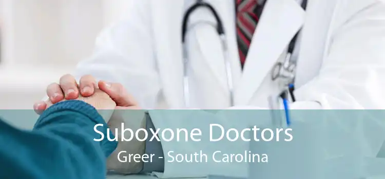 Suboxone Doctors Greer - South Carolina