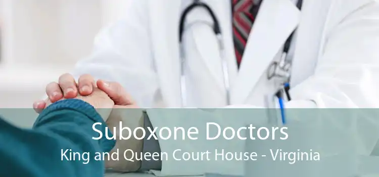 Suboxone Doctors King and Queen Court House - Virginia