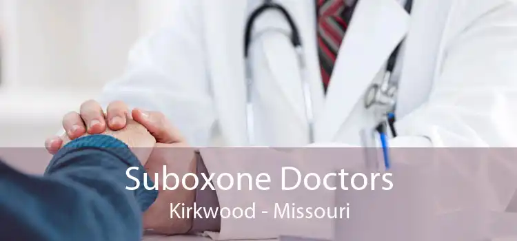 Suboxone Doctors Kirkwood - Missouri