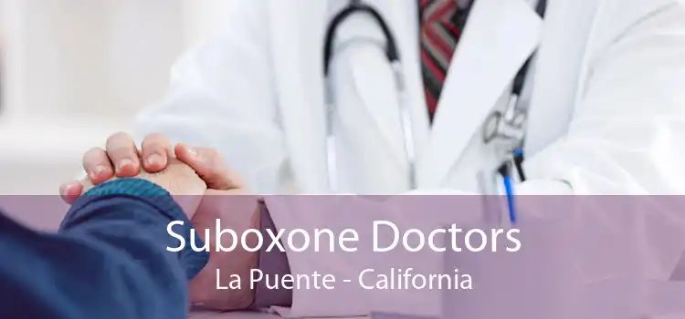 Suboxone Doctors La Puente - California