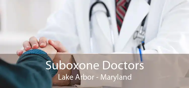 Suboxone Doctors Lake Arbor - Maryland