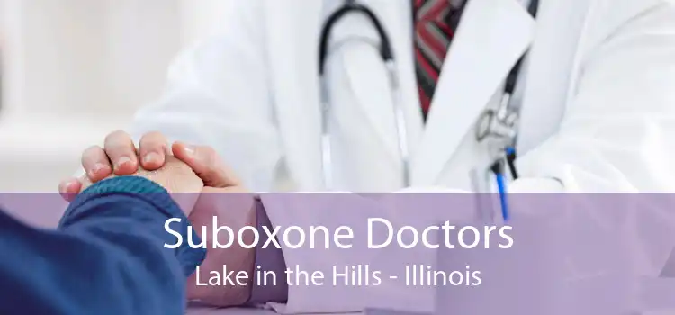 Suboxone Doctors Lake in the Hills - Illinois