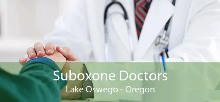 Suboxone Doctors Lake Oswego - Oregon