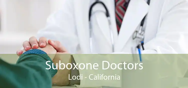 Suboxone Doctors Lodi - California