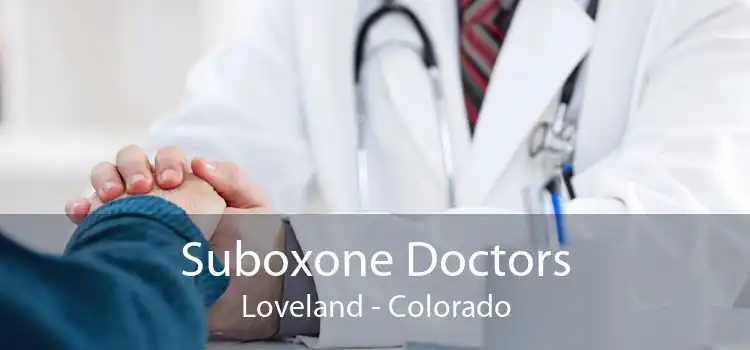 Suboxone Doctors Loveland - Colorado