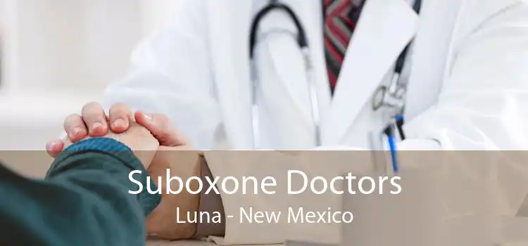 Suboxone Doctors Luna - New Mexico