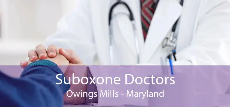 Suboxone Doctors Owings Mills - Maryland