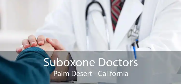 Suboxone Doctors Palm Desert - California