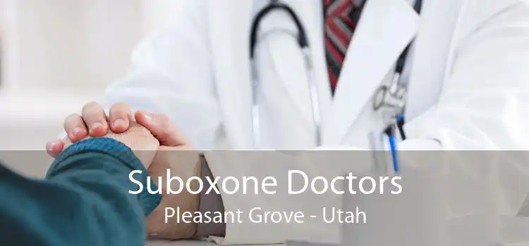 Suboxone Doctors Pleasant Grove - Utah