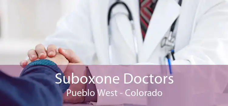 Suboxone Doctors Pueblo West - Colorado