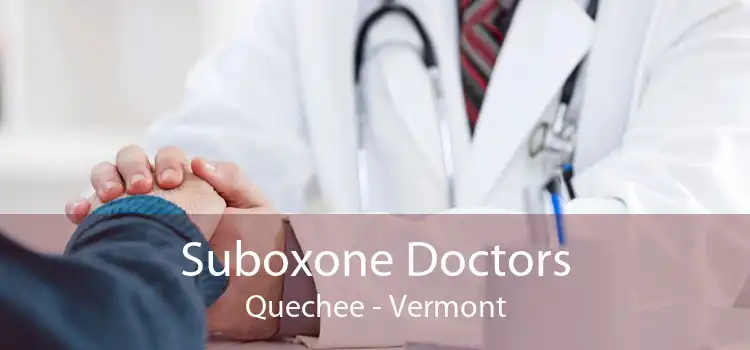 Suboxone Doctors Quechee - Vermont