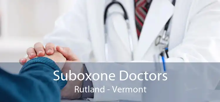 Suboxone Doctors Rutland - Vermont