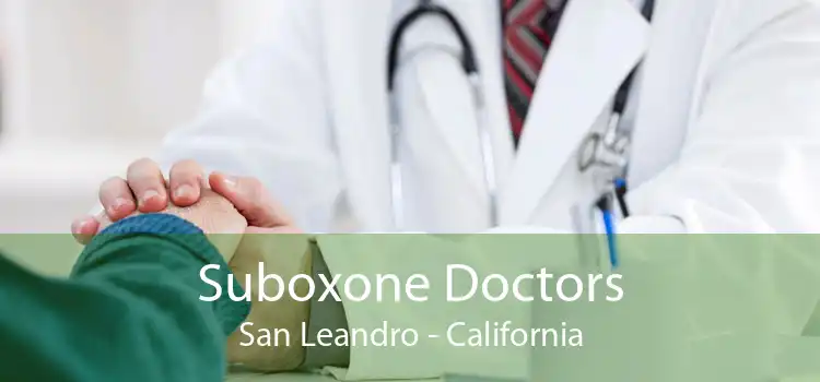 Suboxone Doctors San Leandro - California