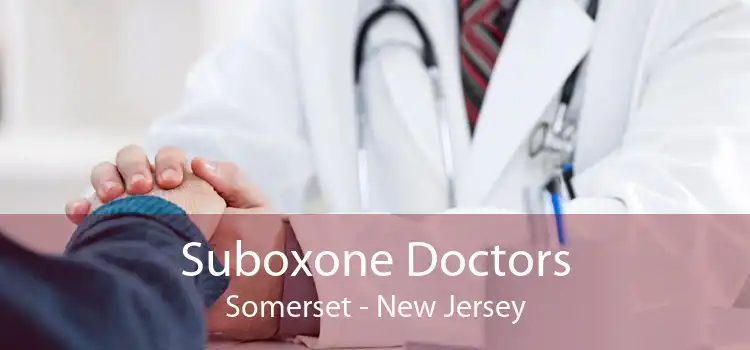 Suboxone Doctors Somerset - New Jersey