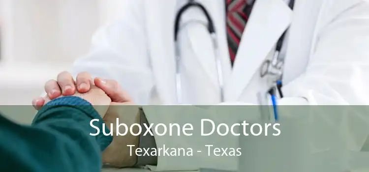 Suboxone Doctors Texarkana - Texas