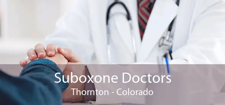 Suboxone Doctors Thornton - Colorado