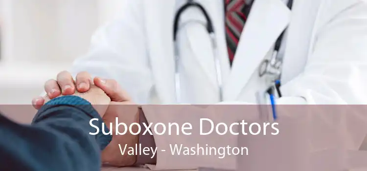 Suboxone Doctors Valley - Washington