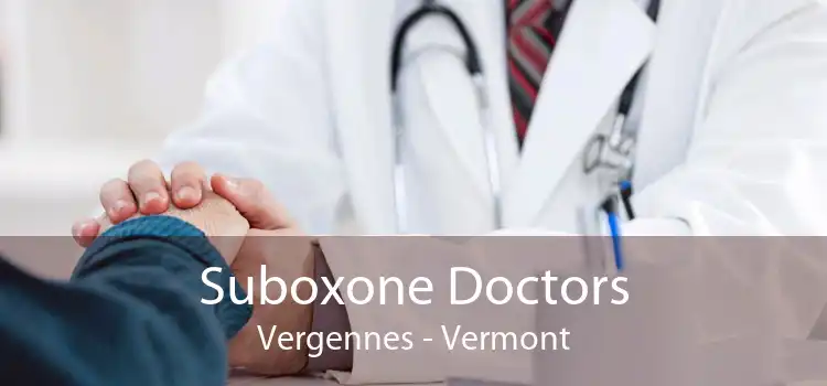 Suboxone Doctors Vergennes - Vermont