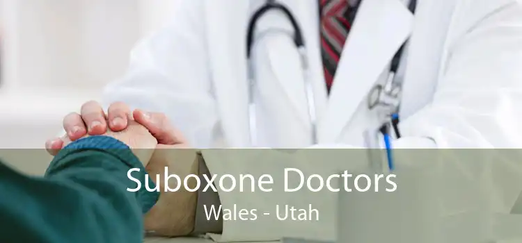 Suboxone Doctors Wales - Utah