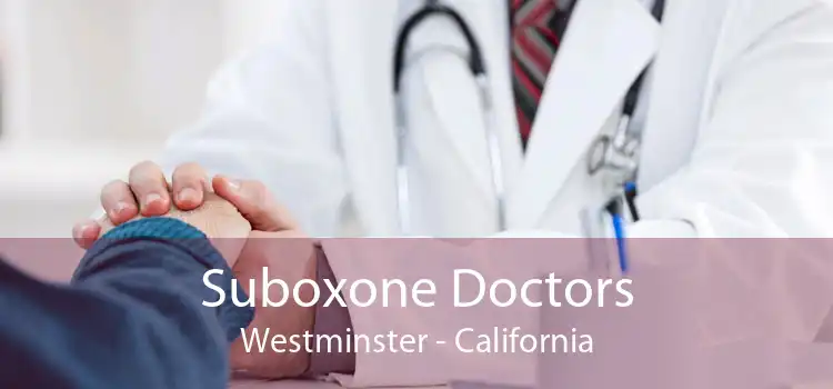 Suboxone Doctors Westminster - California